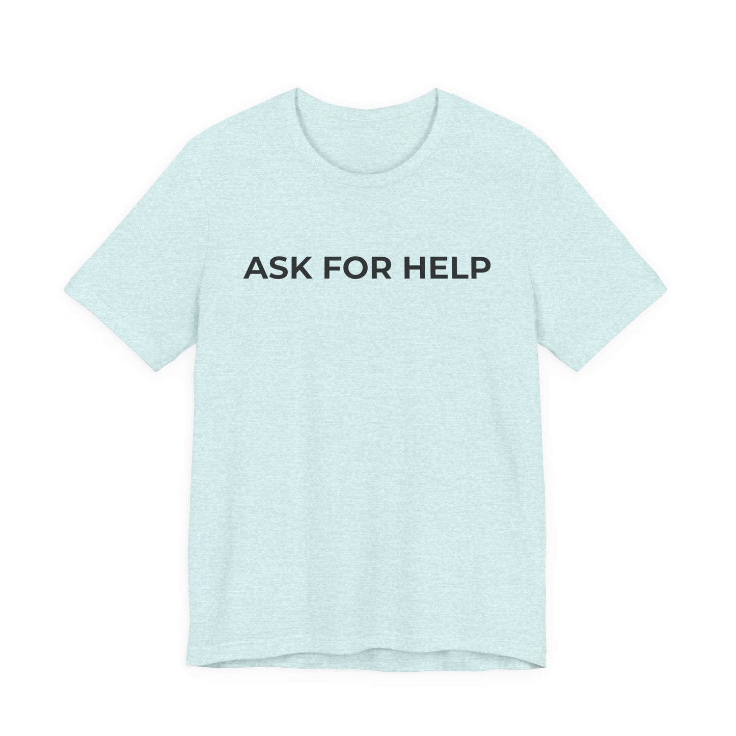Addiction and Mental Health T-Shirt - Ask for Help - Wear What You Stand For Products