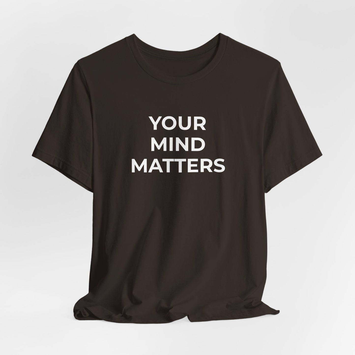 Mental Health T-Shirt - Your Mind Matters - Wear What You Stand For Products