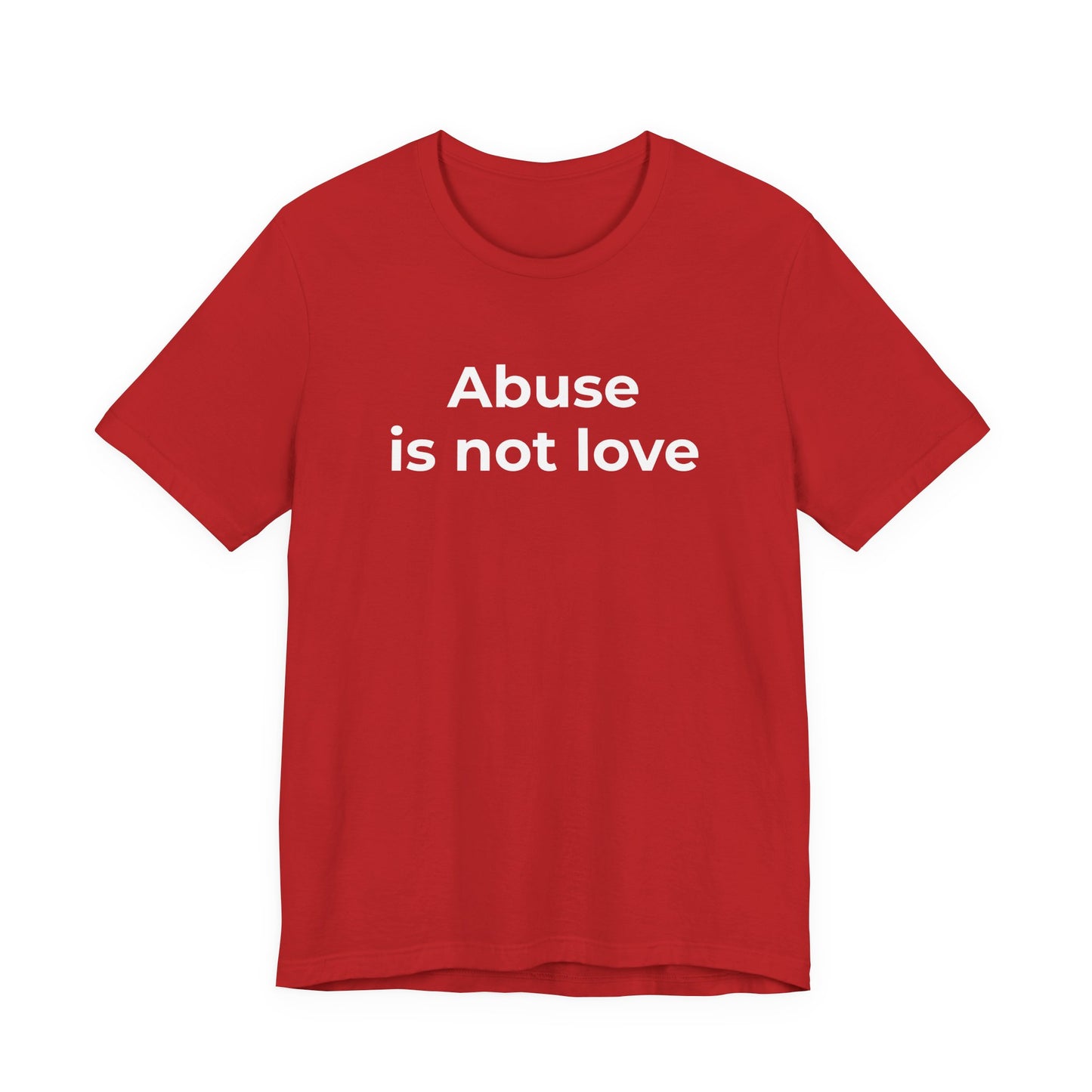 Domestic Violence T-Shirt - Abuse is Not Love - Wear What You Stand For Products