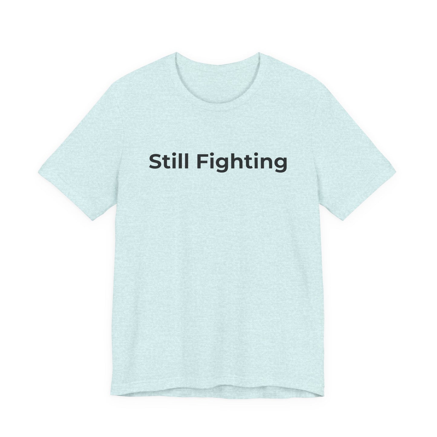 Addiction and Cancer T-Shirt Still Fighting - Wear What You Stand For Products