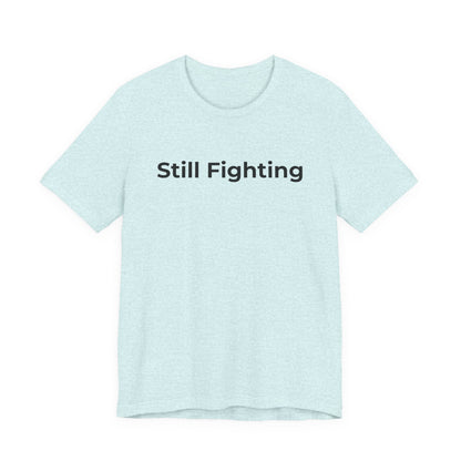 Addiction and Cancer T-Shirt Still Fighting - Wear What You Stand For Products