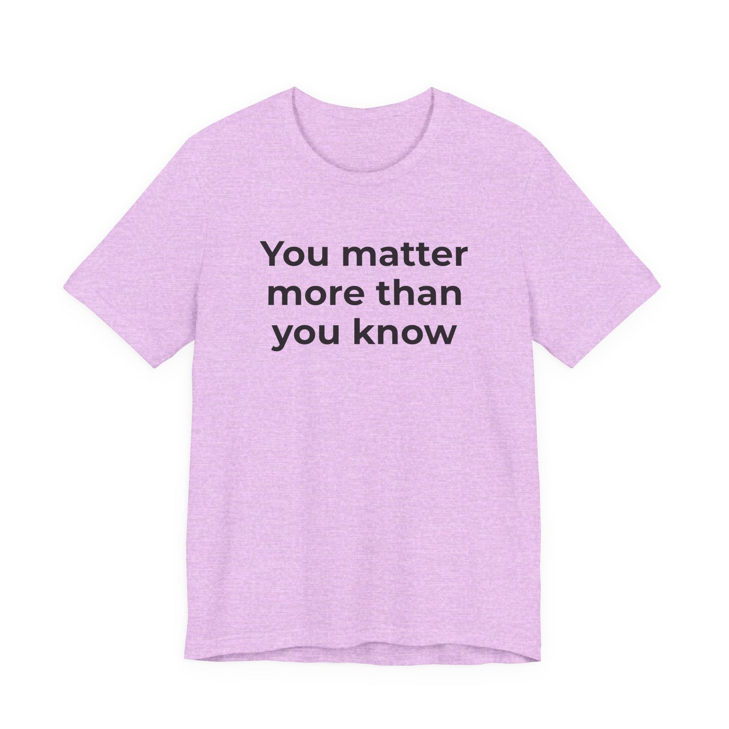 Suicide T-Shirt - You Matter More Than You Know - Wear What You Stand For Products