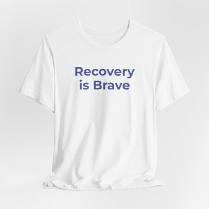 Addiction T-Shirt - Recovery is Brave - Wear What You Stand For Products