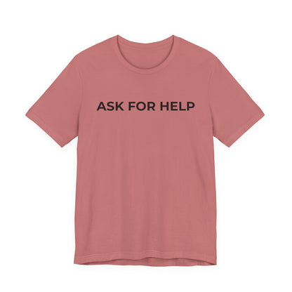 Addiction and Mental Health T-Shirt - Ask for Help - Wear What You Stand For Products