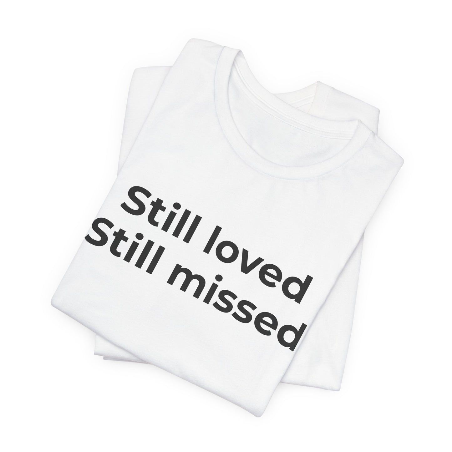 Grief and Loss Still Loved: Honoring Memories of Those Missed - Wear What You Stand For Products