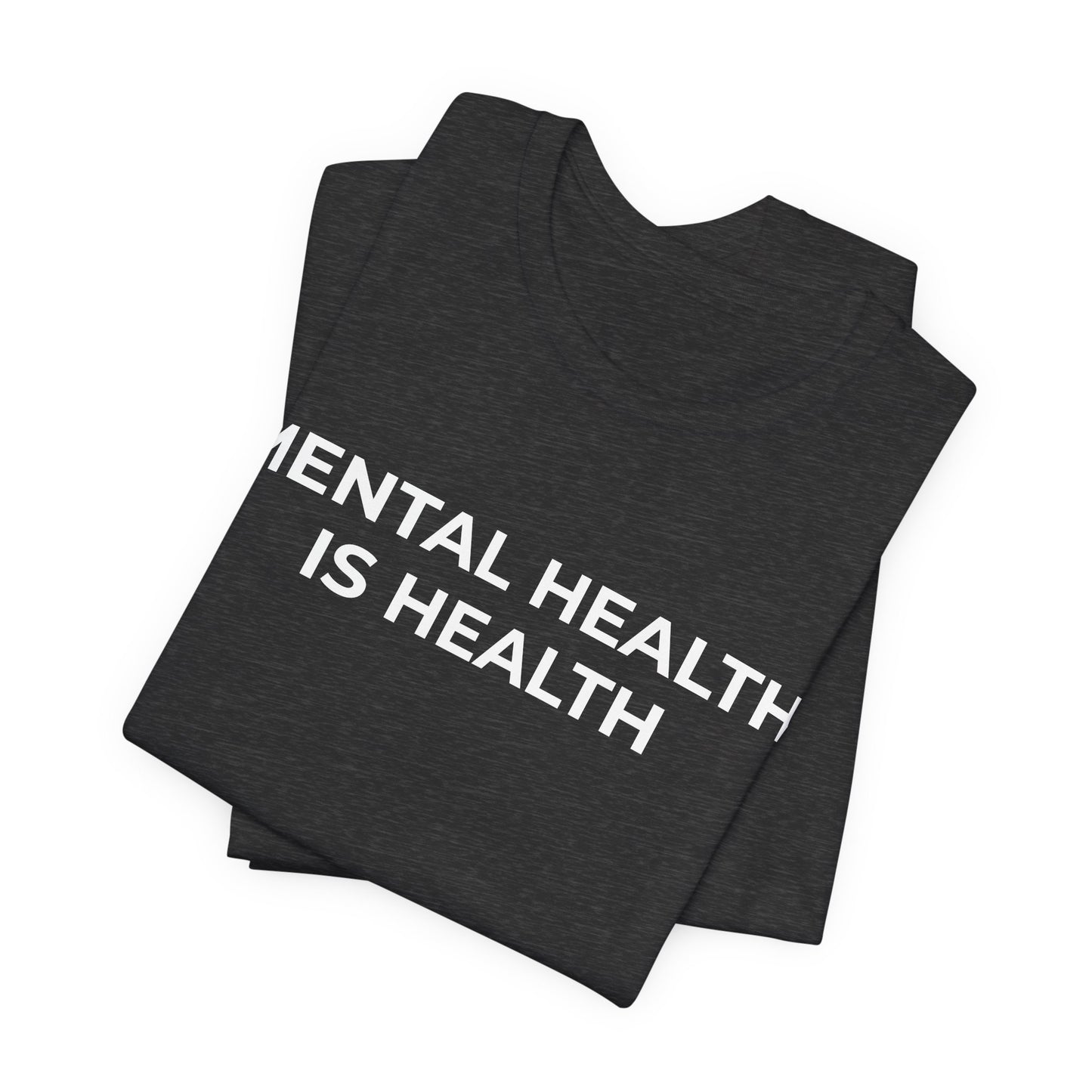 Mental Health T-Shirt - Mental Health is Health - Wear What You Stand For Products