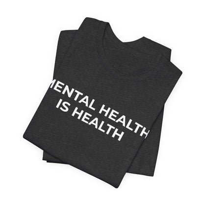 Mental Health T-Shirt - Mental Health is Health - Wear What You Stand For Products