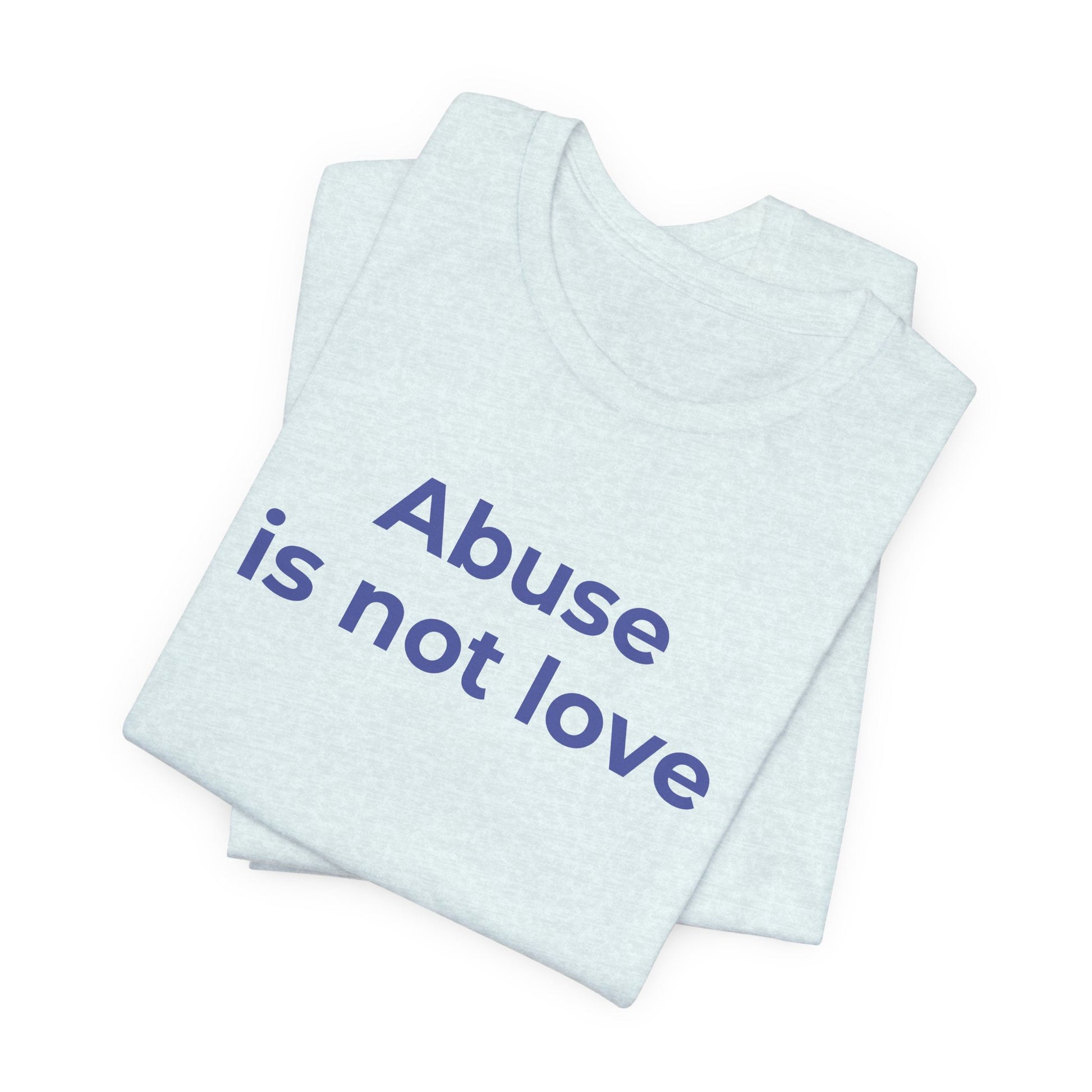 Domestic Violence T-Shirt - Abuse is Not Love - Wear What You Stand For Products