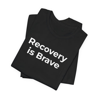 Addiction T-Shirt - Recovery is Brave - Wear What You Stand For Products