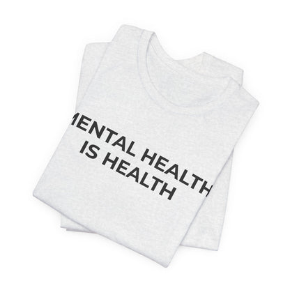 Mental Health T-Shirt - Mental Health is Health - Wear What You Stand For Products