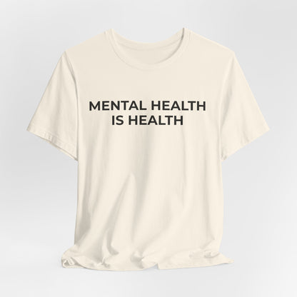 Mental Health T-Shirt - Mental Health is Health - Wear What You Stand For Products