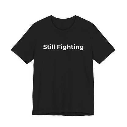 Addiction and Cancer T-Shirt Still Fighting - Wear What You Stand For Products