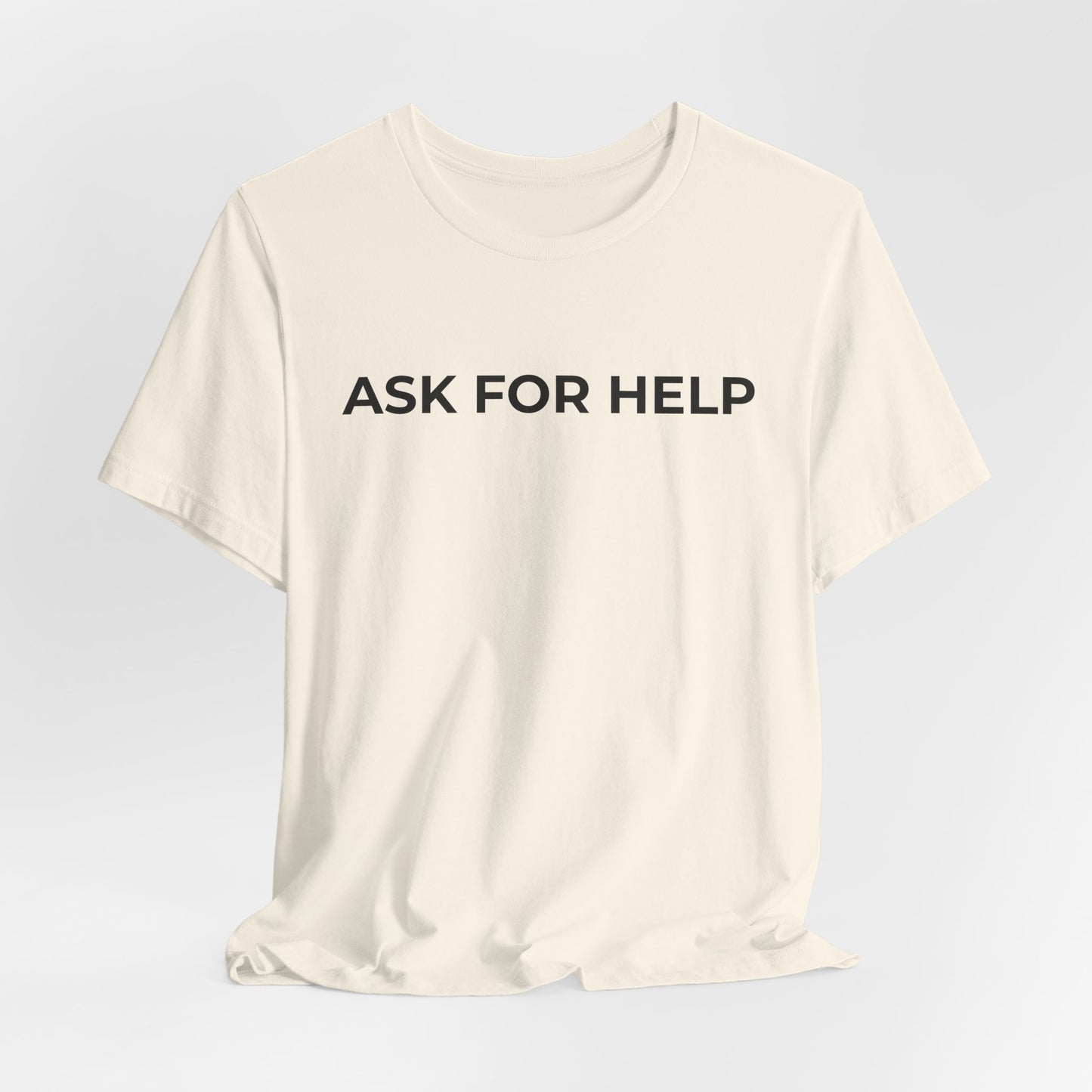 Addiction and Mental Health T-Shirt - Ask for Help - Wear What You Stand For Products