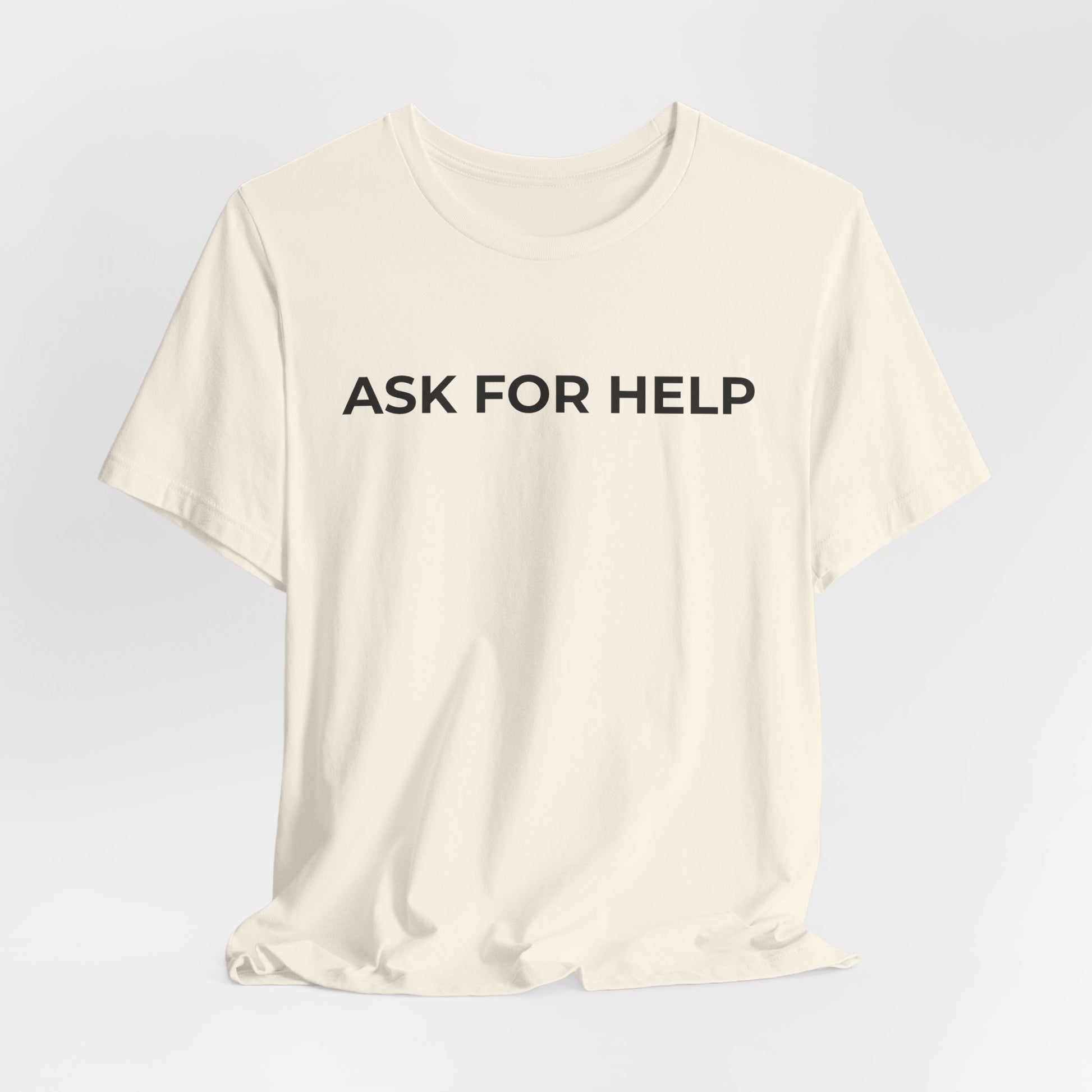 Addiction and Mental Health T-Shirt - Ask for Help - Wear What You Stand For Products