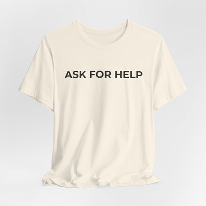 Addiction and Mental Health T-Shirt - Ask for Help - Wear What You Stand For Products