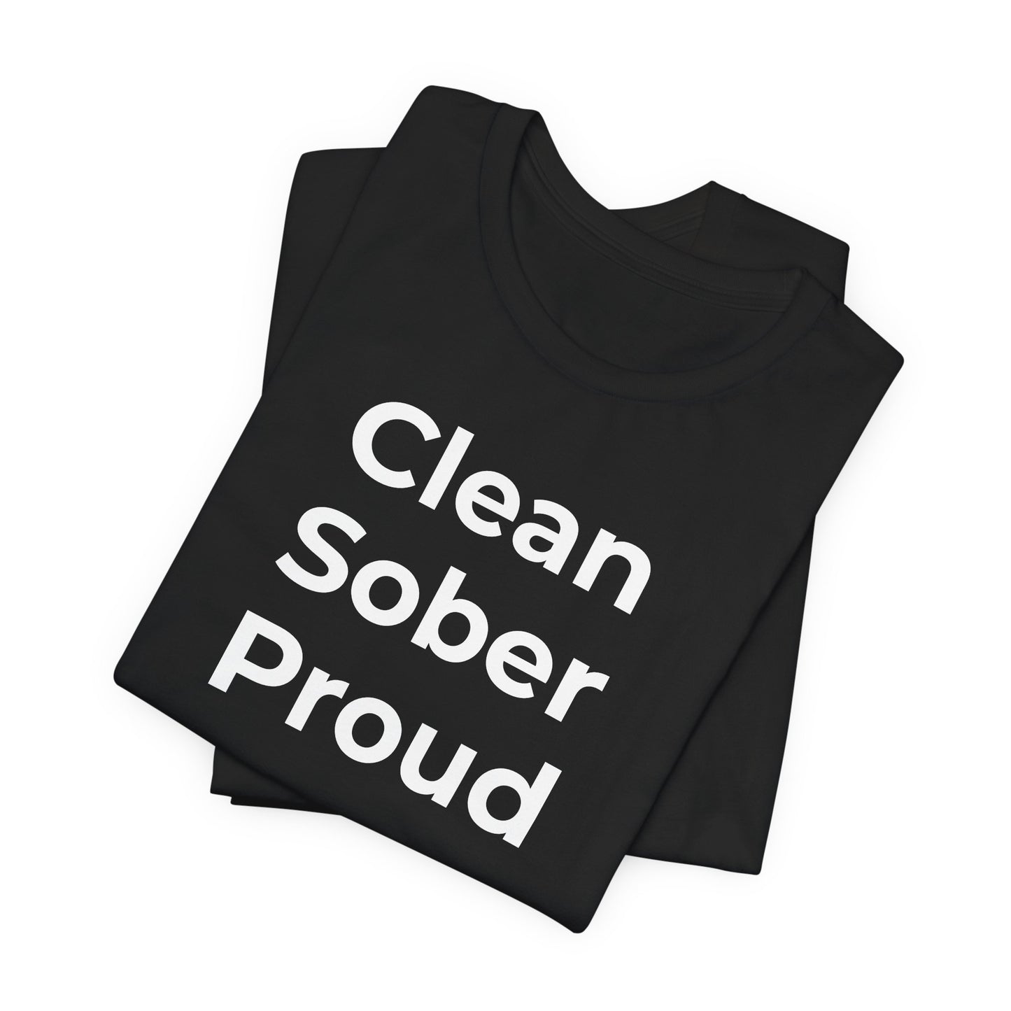 Addiction T-Shirt - Clean Sober Proud - Wear What You Stand For Products