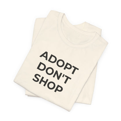 Pet Rescues T-Shirt Adopt Don't Shop - Wear What You Stand For Products