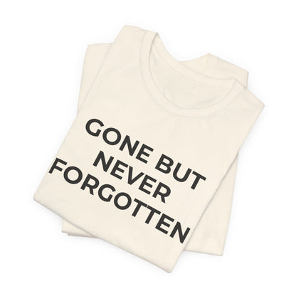 Grief and Loss T-Shirt - Gone but Never Forgotten - Wear What You Stand For Products