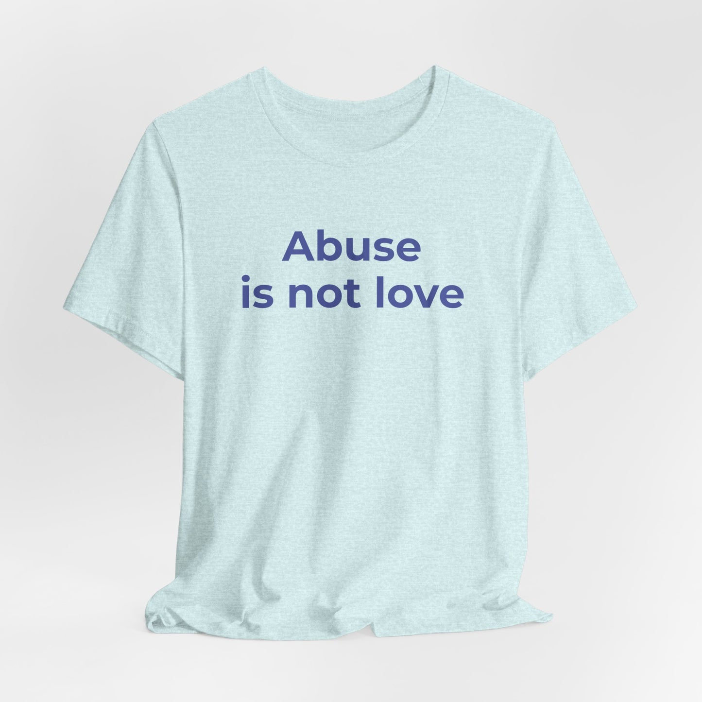 Domestic Violence T-Shirt - Abuse is Not Love - Wear What You Stand For Products