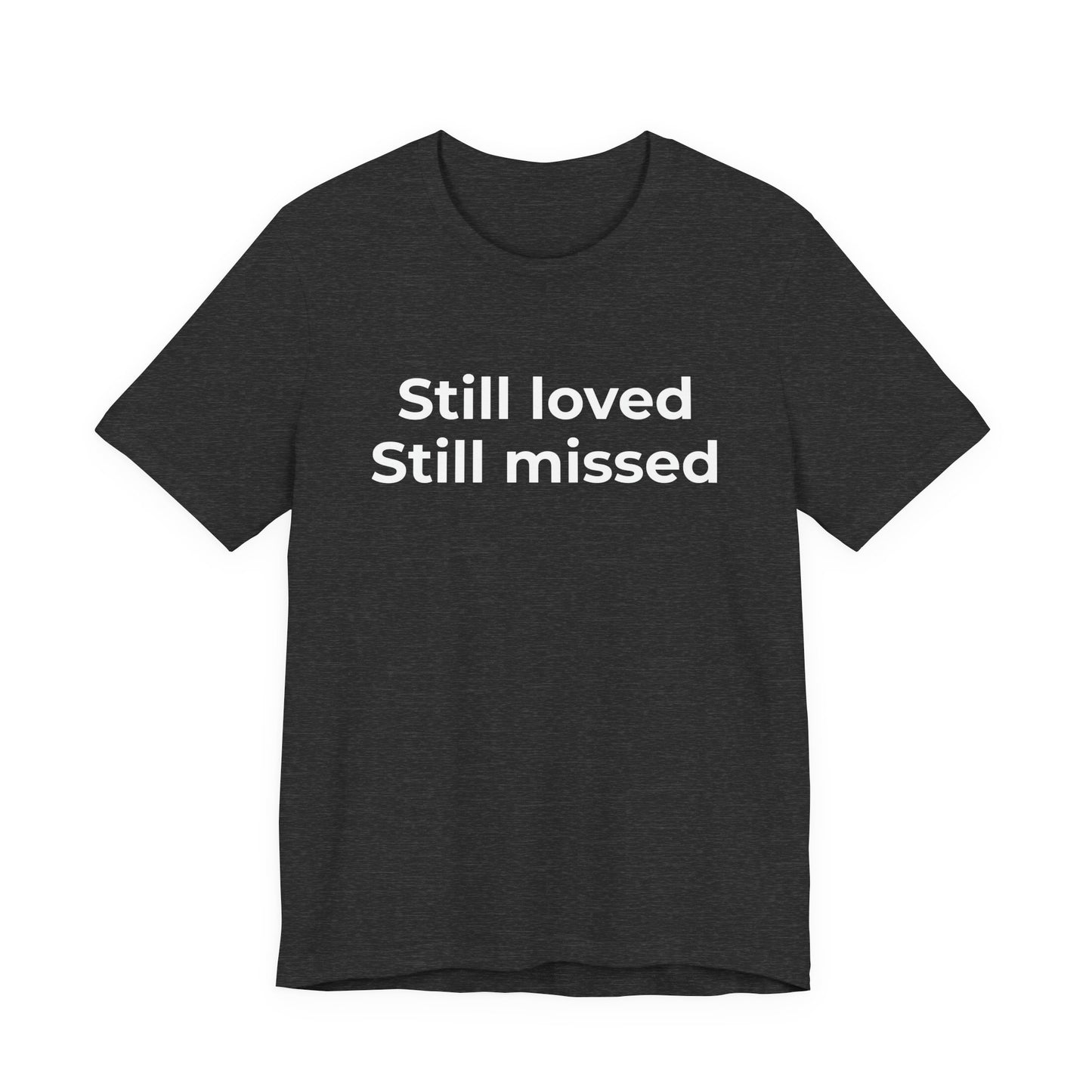 Grief and Loss Still Loved: Honoring Memories of Those Missed - Wear What You Stand For Products