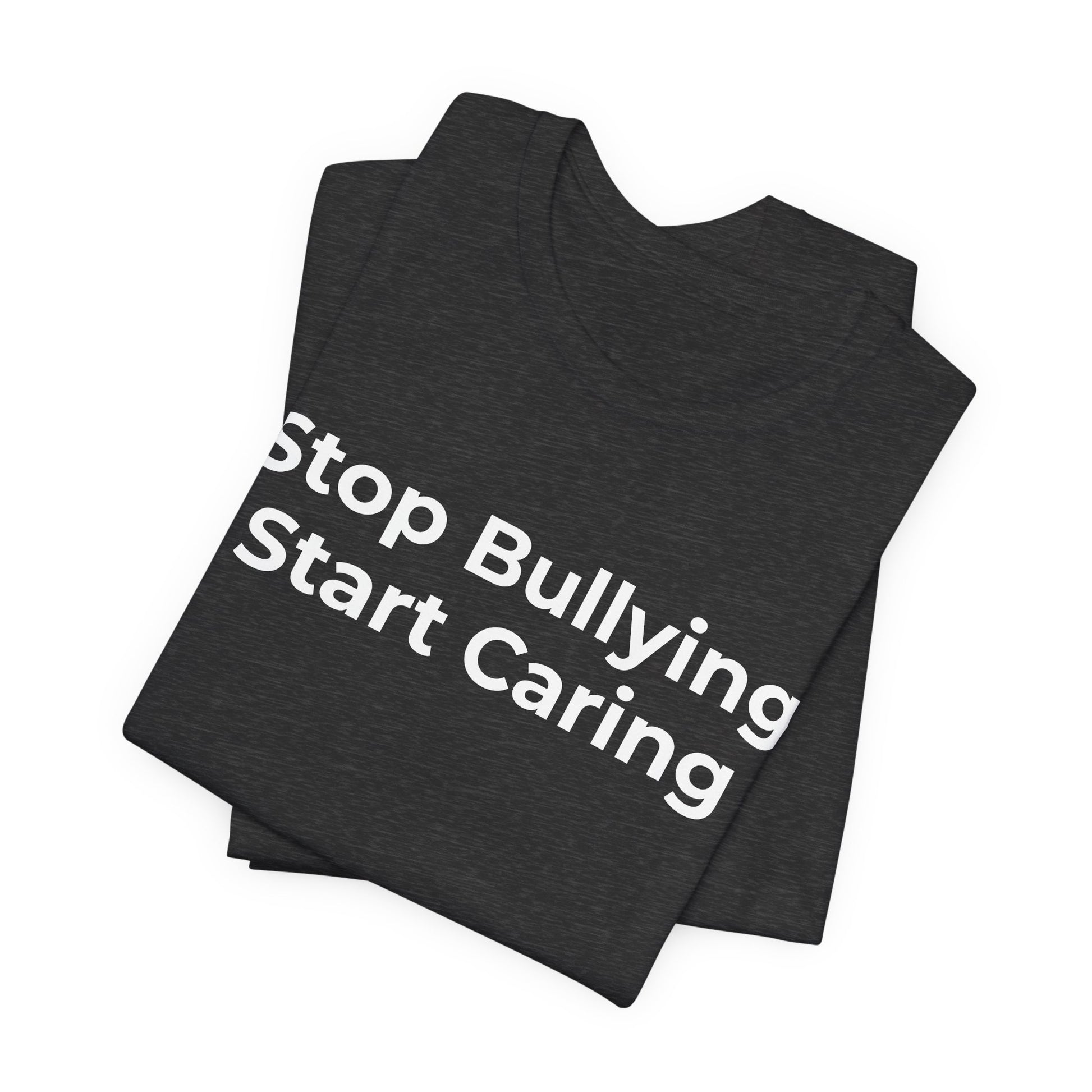 Anti Bullying T-Shirt - Stop Bulling Start Caring - Wear What You Stand For Products