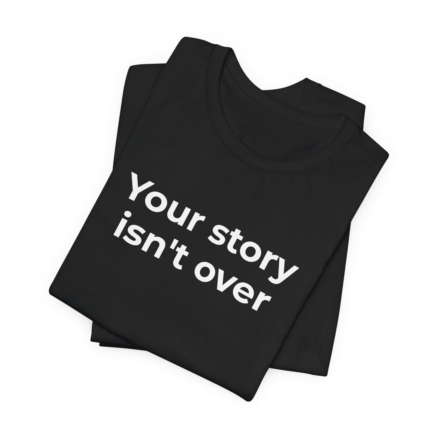 Grief & Loss and Suicide Awareness T-Shirt - Your Story isn't Over - Wear What You Stand For Products