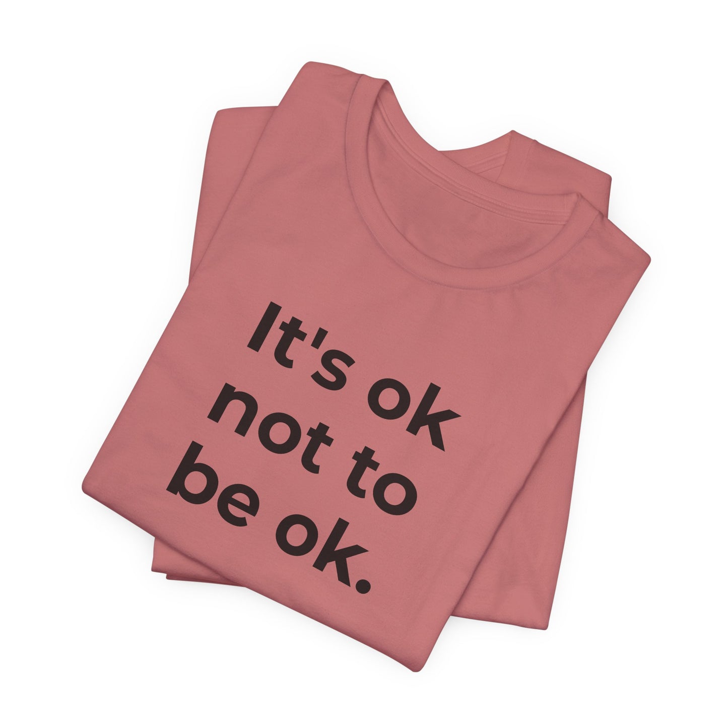 Mental Health T-Shirt - It is Ok not to be Ok - Wear What You Stand For Products