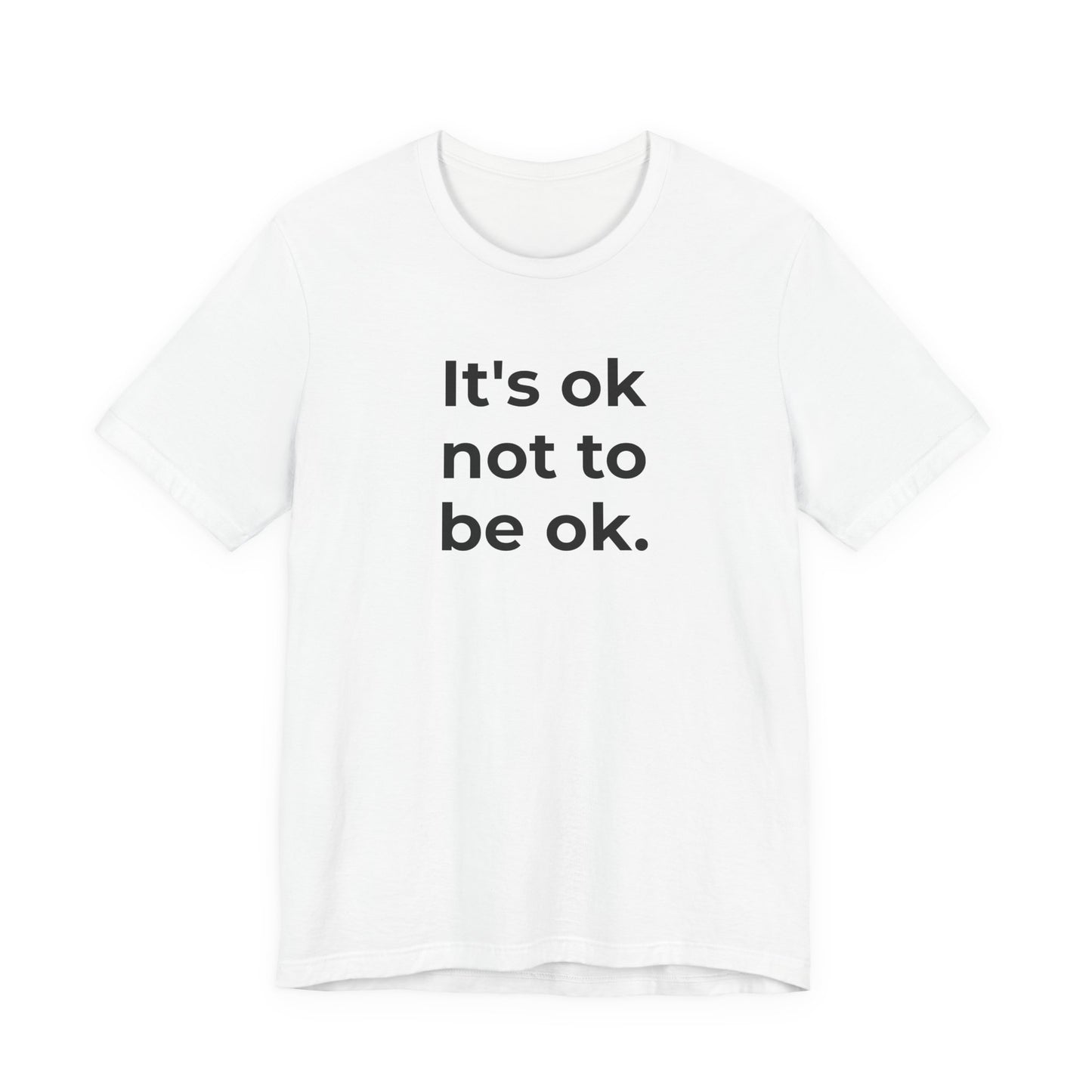 Mental Health T-Shirt - It is Ok not to be Ok - Wear What You Stand For Products