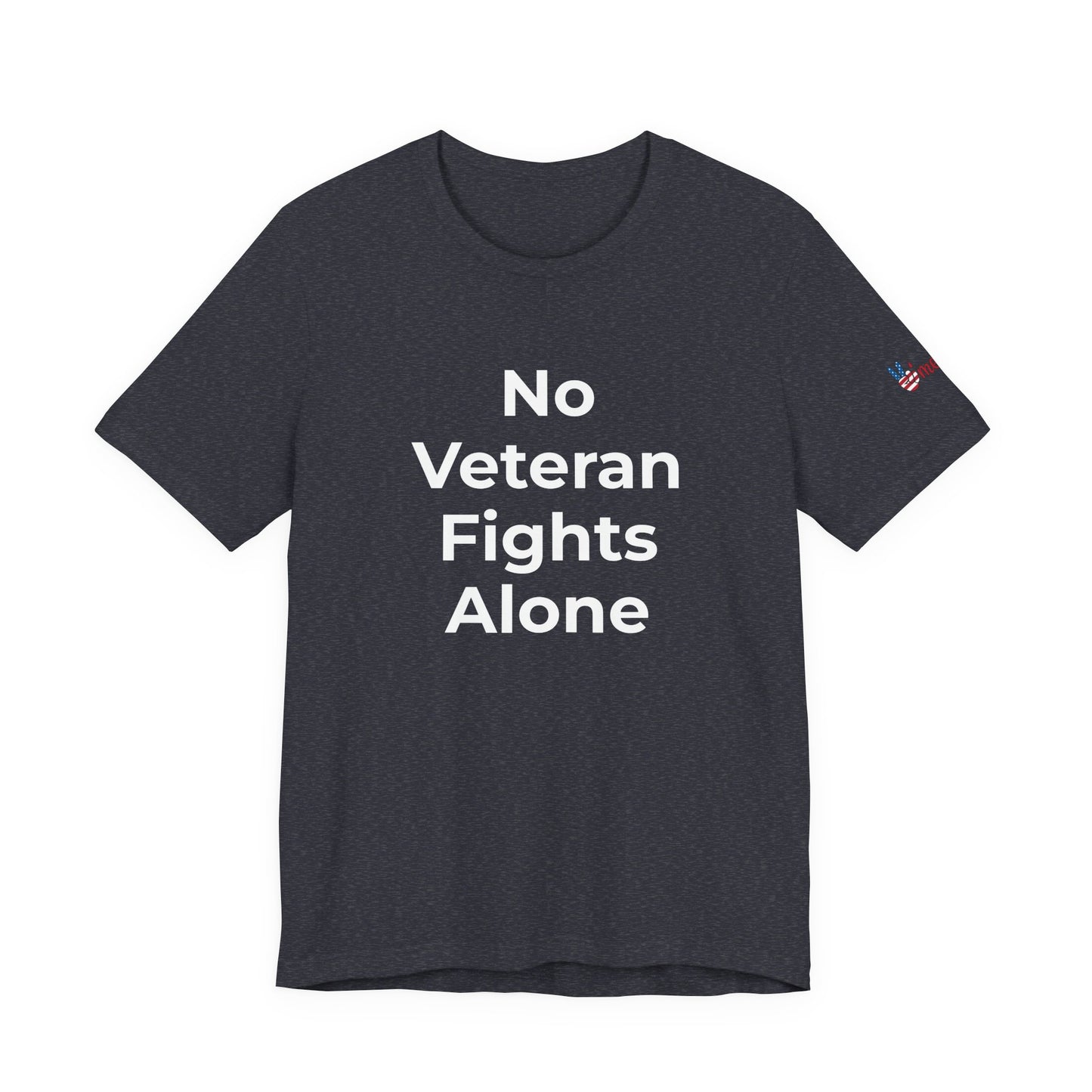 Veteran T-Shirt No Veteran Fights Alone - Wear What You Stand For Products
