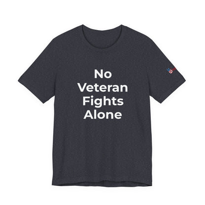 Veteran T-Shirt No Veteran Fights Alone - Wear What You Stand For Products