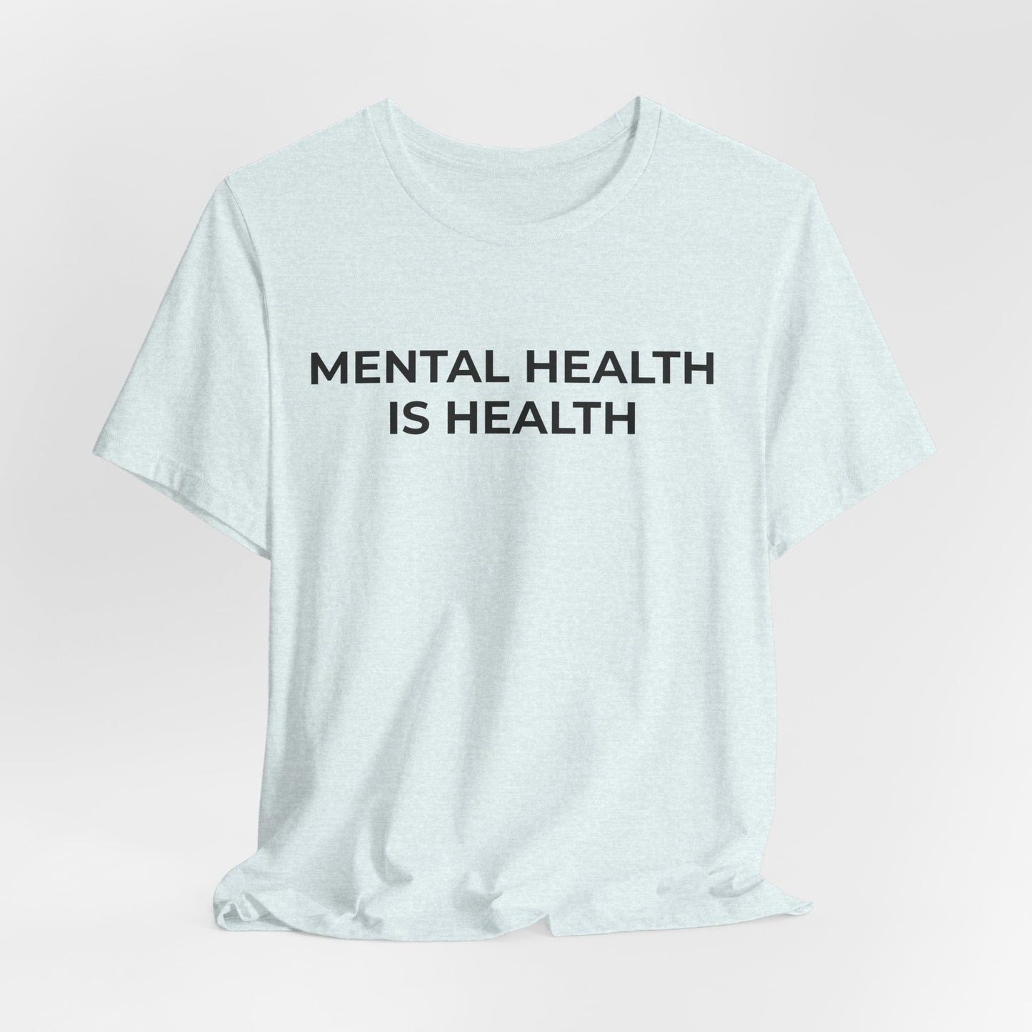 Mental Health T-Shirt - Mental Health is Health - Wear What You Stand For Products