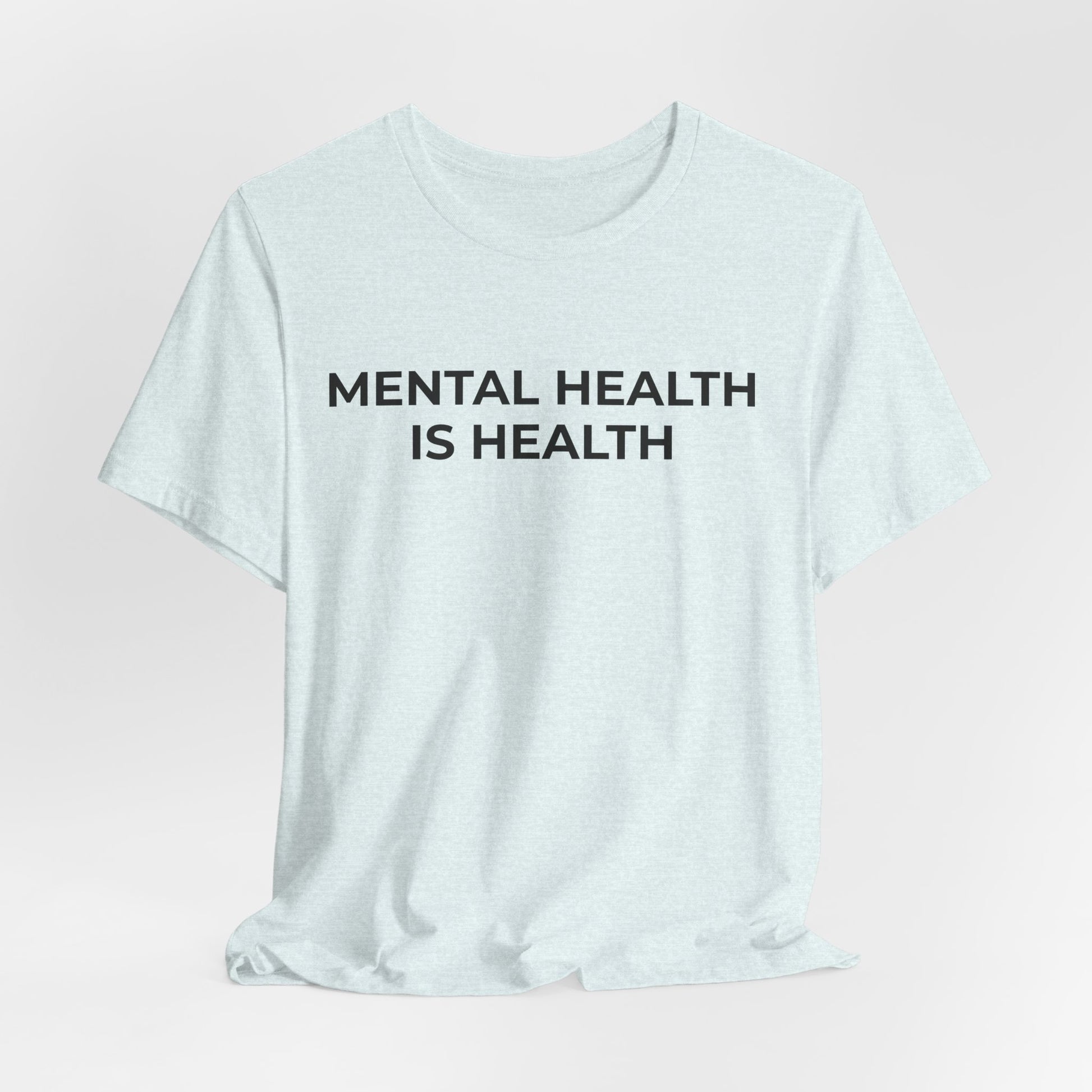 Mental Health T-Shirt - Mental Health is Health - Wear What You Stand For Products