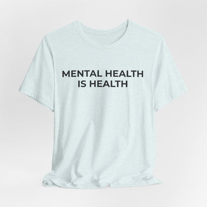 Mental Health T-Shirt - Mental Health is Health - Wear What You Stand For Products