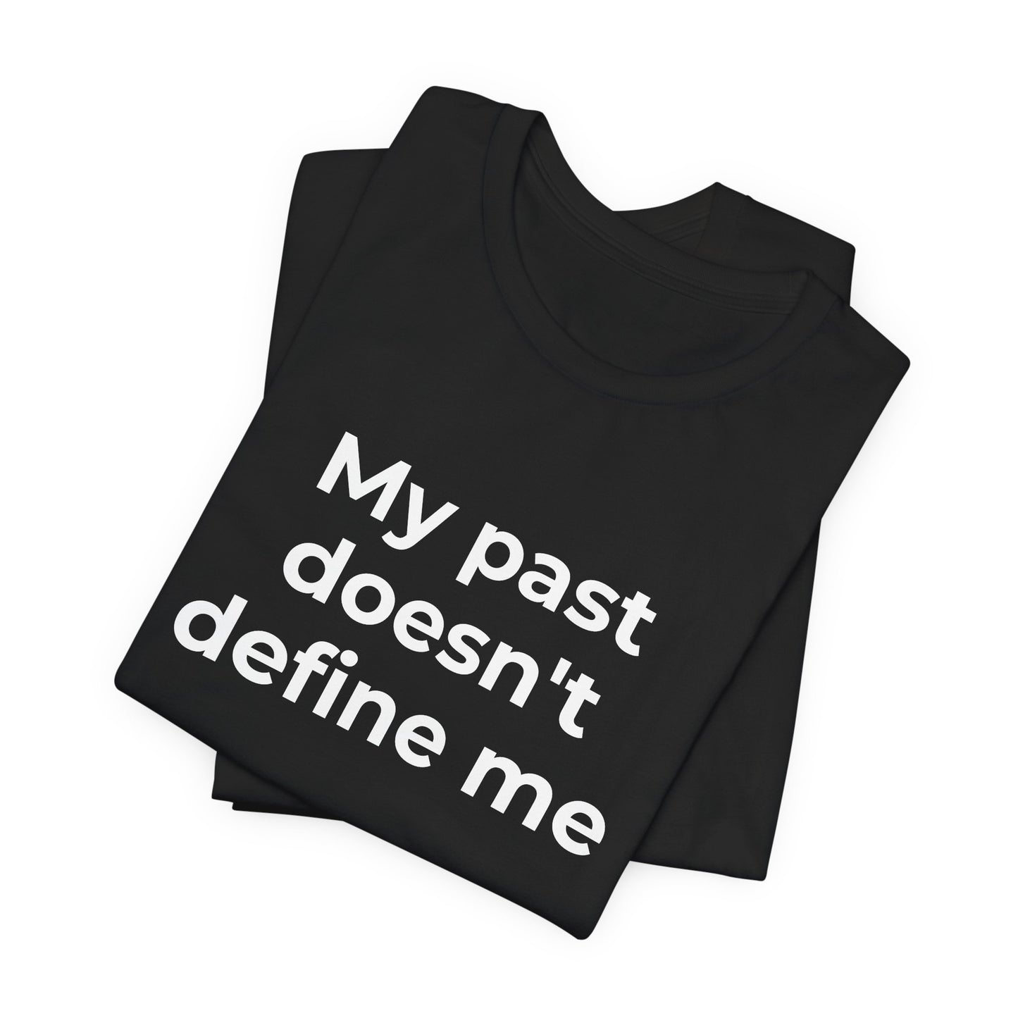 Addiction Awareness - My Past doesn't Define Me - Wear What You Stand For Products