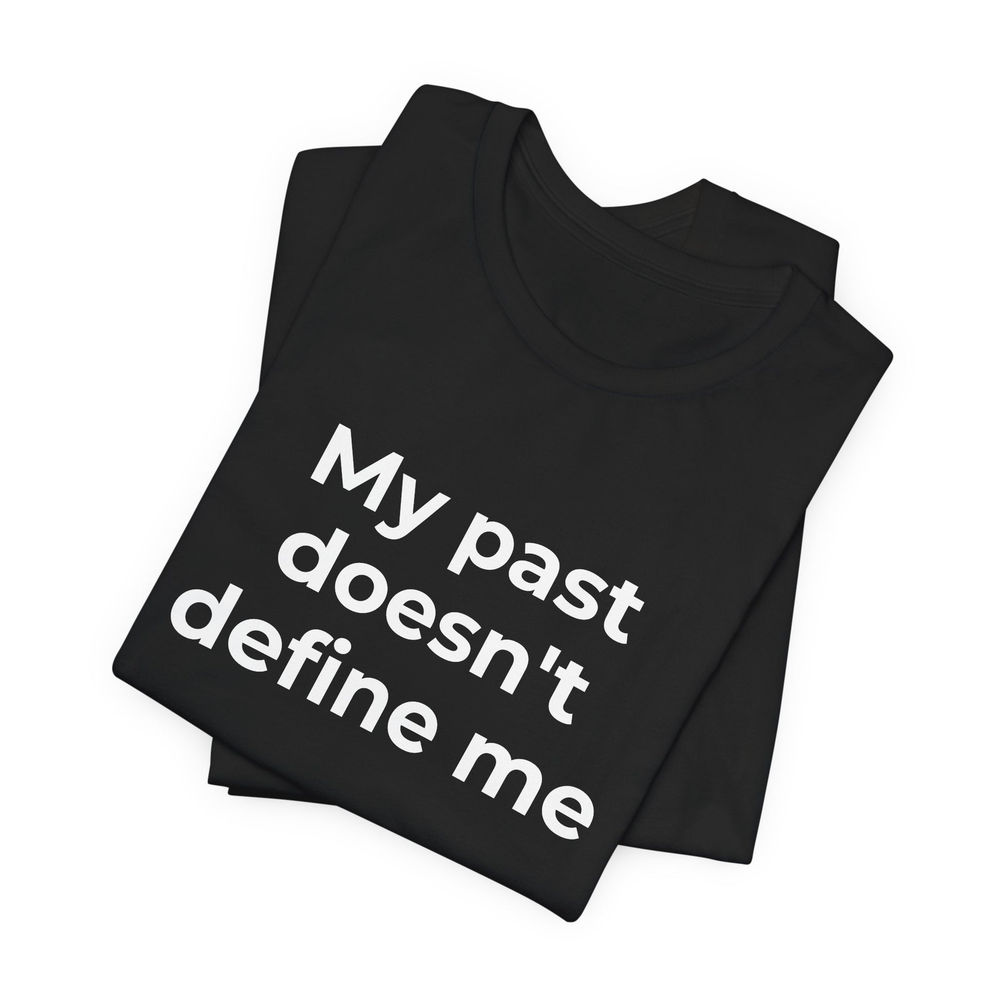Addiction Awareness - My Past doesn't Define Me - Wear What You Stand For Products
