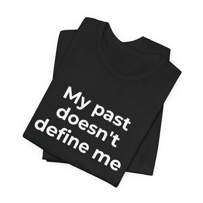 Addiction Awareness - My Past doesn't Define Me - Wear What You Stand For Products