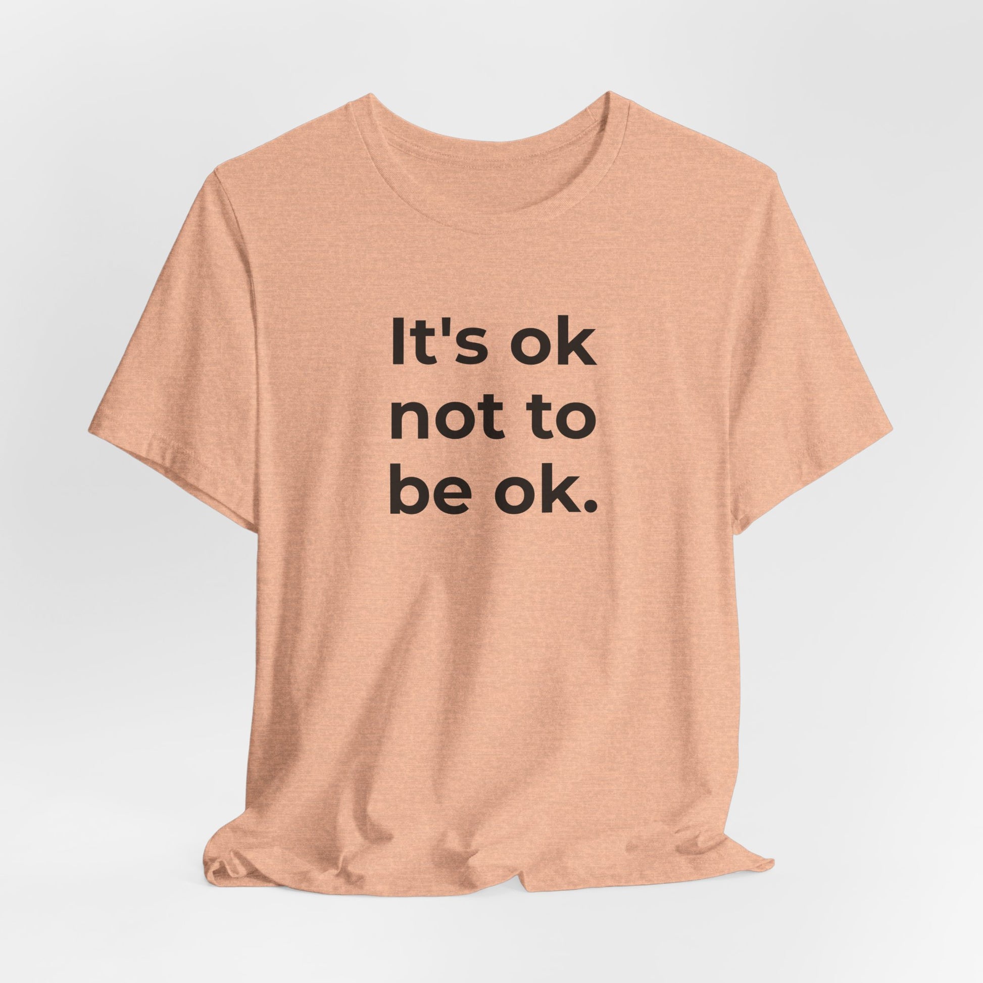Mental Health T-Shirt - It is Ok not to be Ok - Wear What You Stand For Products