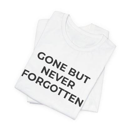 Grief and Loss T-Shirt - Gone but Never Forgotten - Wear What You Stand For Products