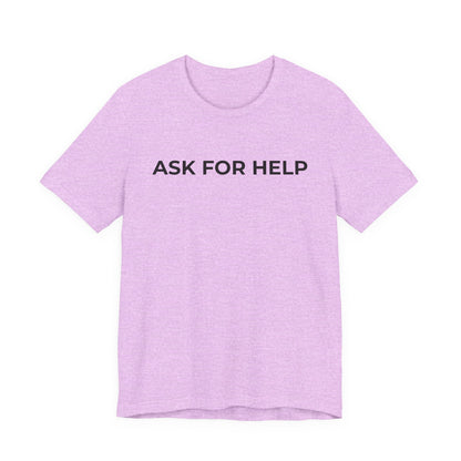 Addiction and Mental Health T-Shirt - Ask for Help - Wear What You Stand For Products