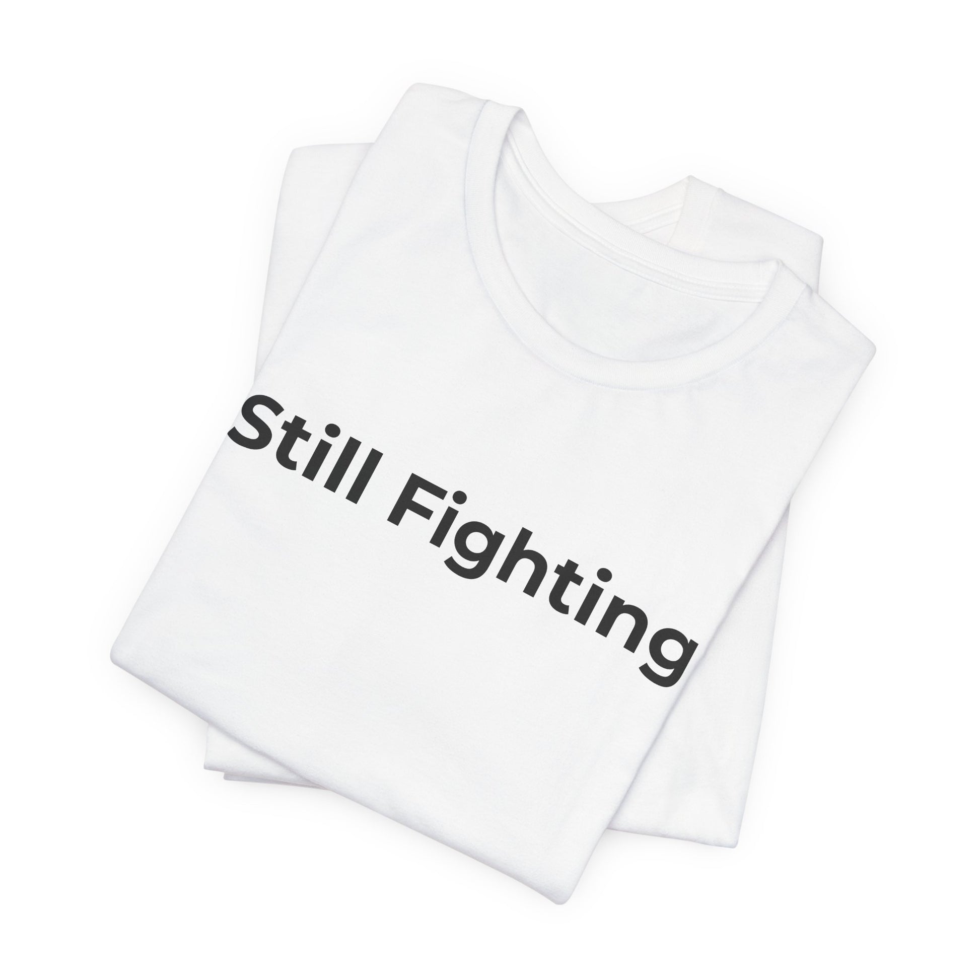 Addiction and Cancer T-Shirt Still Fighting - Wear What You Stand For Products