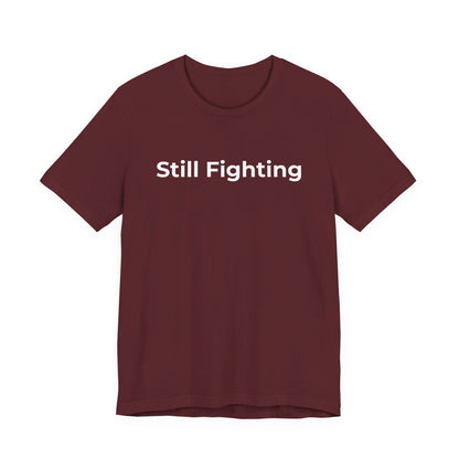 Addiction and Cancer T-Shirt Still Fighting - Wear What You Stand For Products