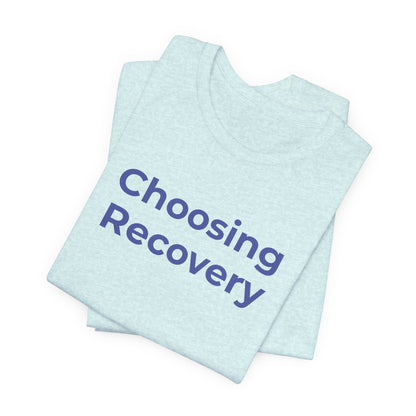 Addiction T-Shirt - Choosing Recovery - Wear What You Stand For Products