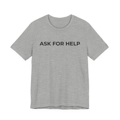 Addiction and Mental Health T-Shirt - Ask for Help - Wear What You Stand For Products