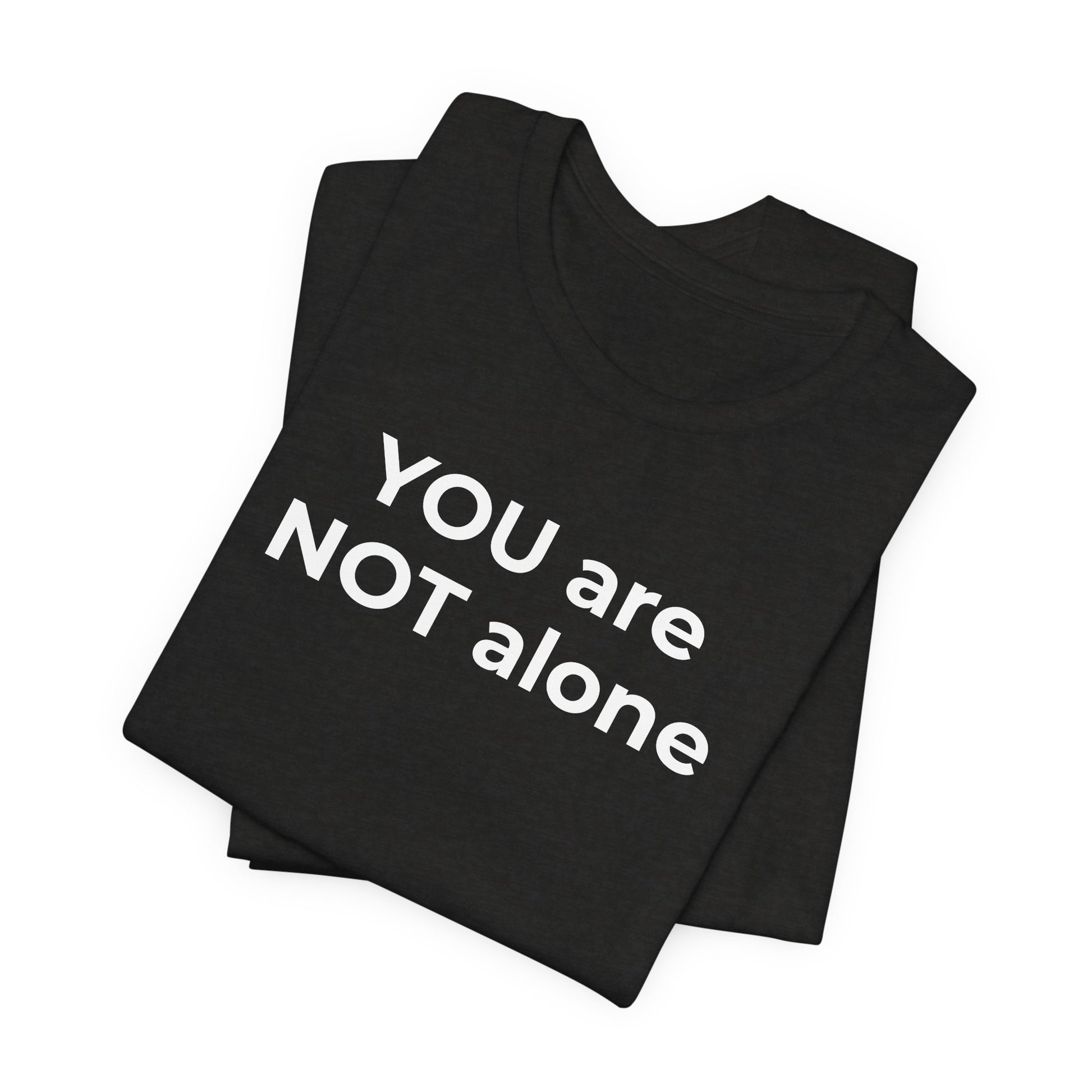 Addiction and Anti-Bullying Domestic Violence Suicide - You are NOT alone T-Shirt - Wear What You Stand For Products