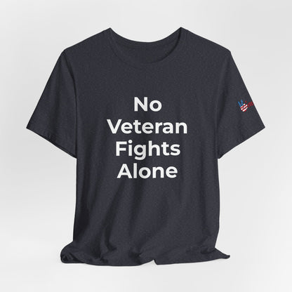 Veteran T-Shirt No Veteran Fights Alone - Wear What You Stand For Products