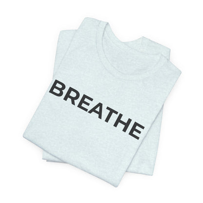 Mental Health T-Shirt - Breathe - Wear What You Stand For Products
