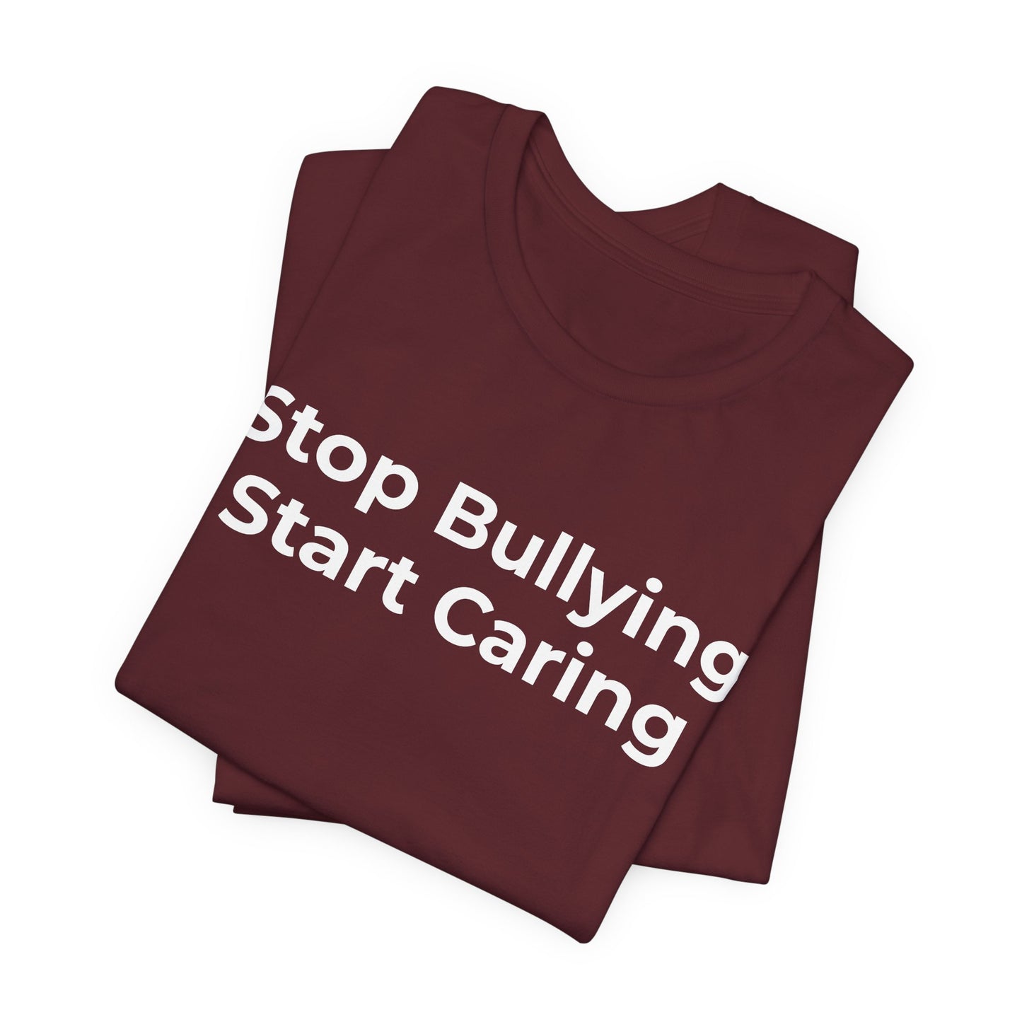 Anti Bullying T-Shirt - Stop Bulling Start Caring - Wear What You Stand For Products