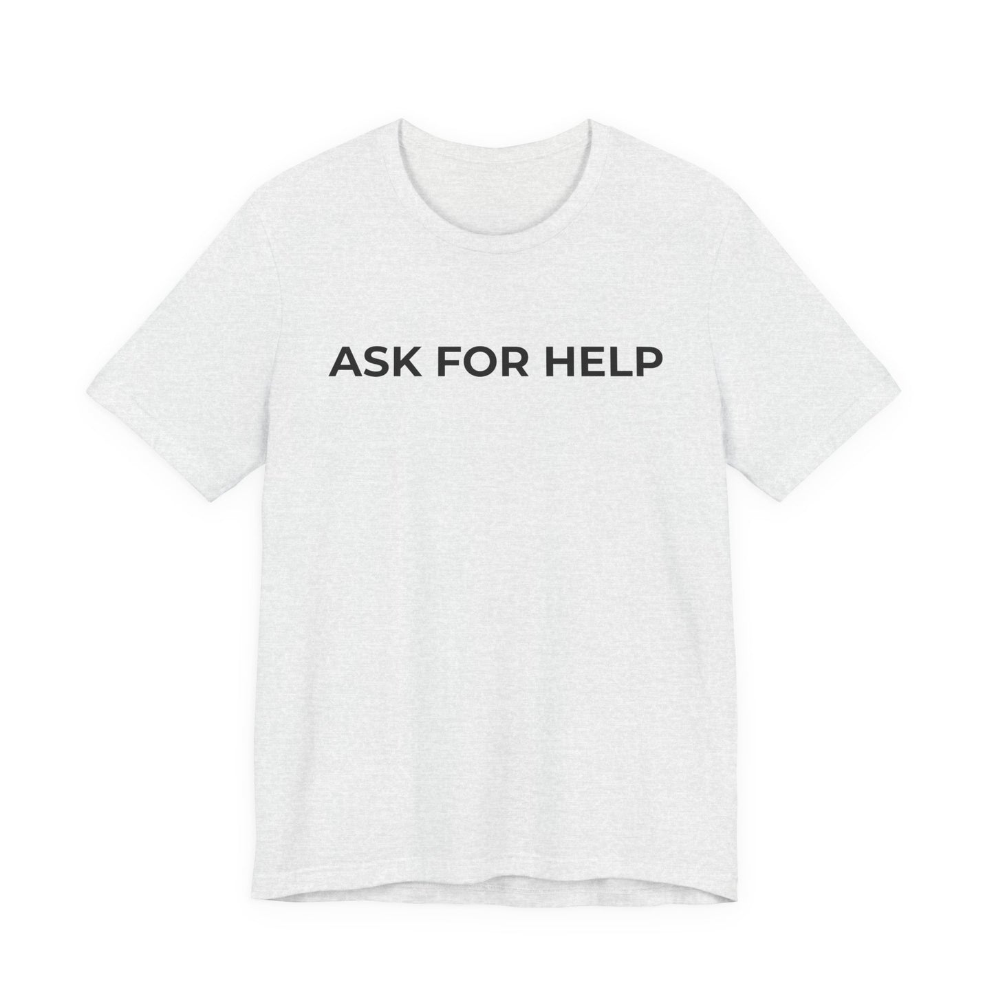 Addiction and Mental Health T-Shirt - Ask for Help - Wear What You Stand For Products