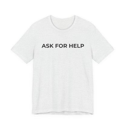 Addiction and Mental Health T-Shirt - Ask for Help - Wear What You Stand For Products