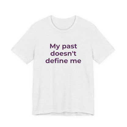 Addiction Awareness - My Past doesn't Define Me - Wear What You Stand For Products